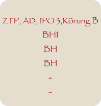 
ZTP, AD, IPO 3,Körung B 
BH1
BH
BH
-
-